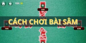 Cách chơi bài Sâm chi tiết, dễ hiểu nhất cho bạn năm 2025